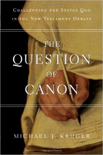 La cuestión del canon de Michael Kruger, uno de los mejores y más recientes libros sobre el tema