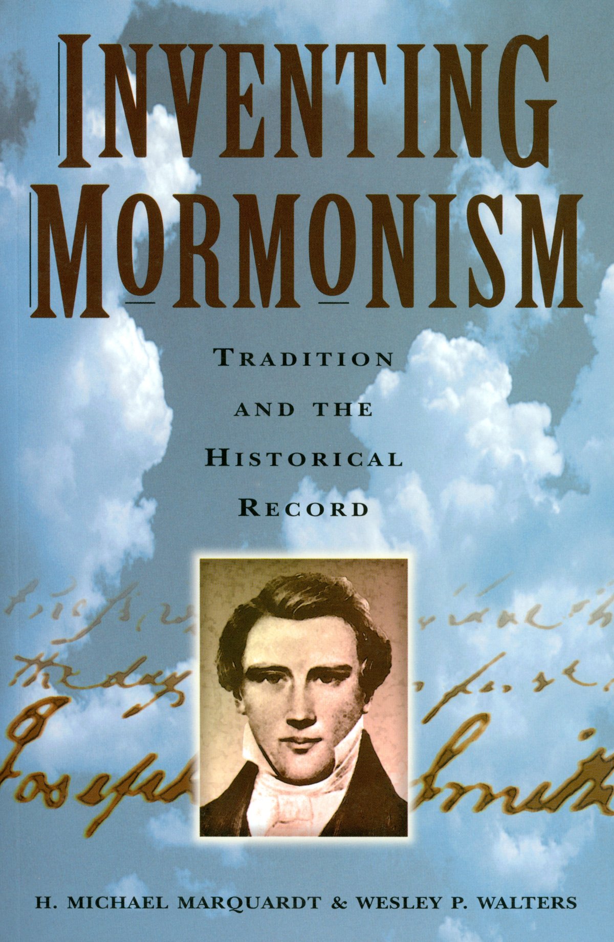 H. Michael Marquardt & Wesley P. Walters, Inventing Mormonism: Tradition & the Historical Record