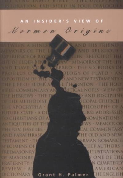 Grant H. Palmer, An Insider's View of Mormon Origins