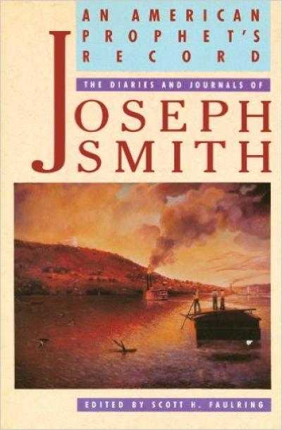 An American Prophet's Record: The Diaries & Journals of Joseph Smith
