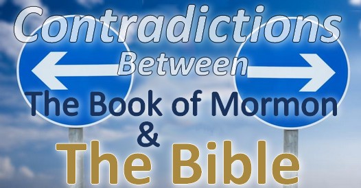 Contradictions between the Book of Mormon and the Bible