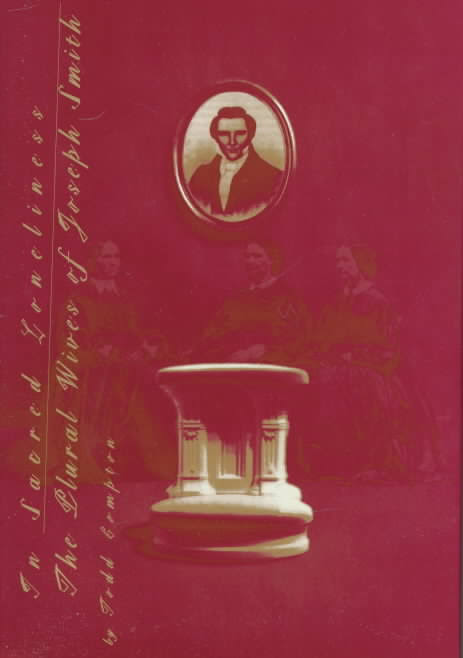 In Sacred Loneliness: The Plural Wives of Joseph Smith